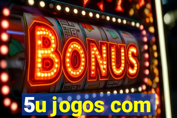 5u jogos com